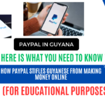 How PayPal Stifles Guyanese from Making Money Online