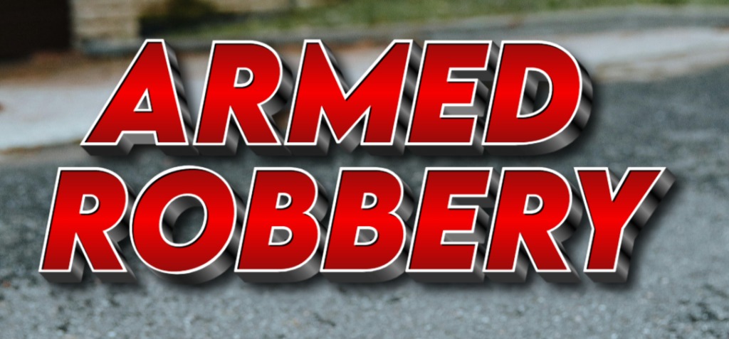 ARMED ROBBERY 5 6 2026