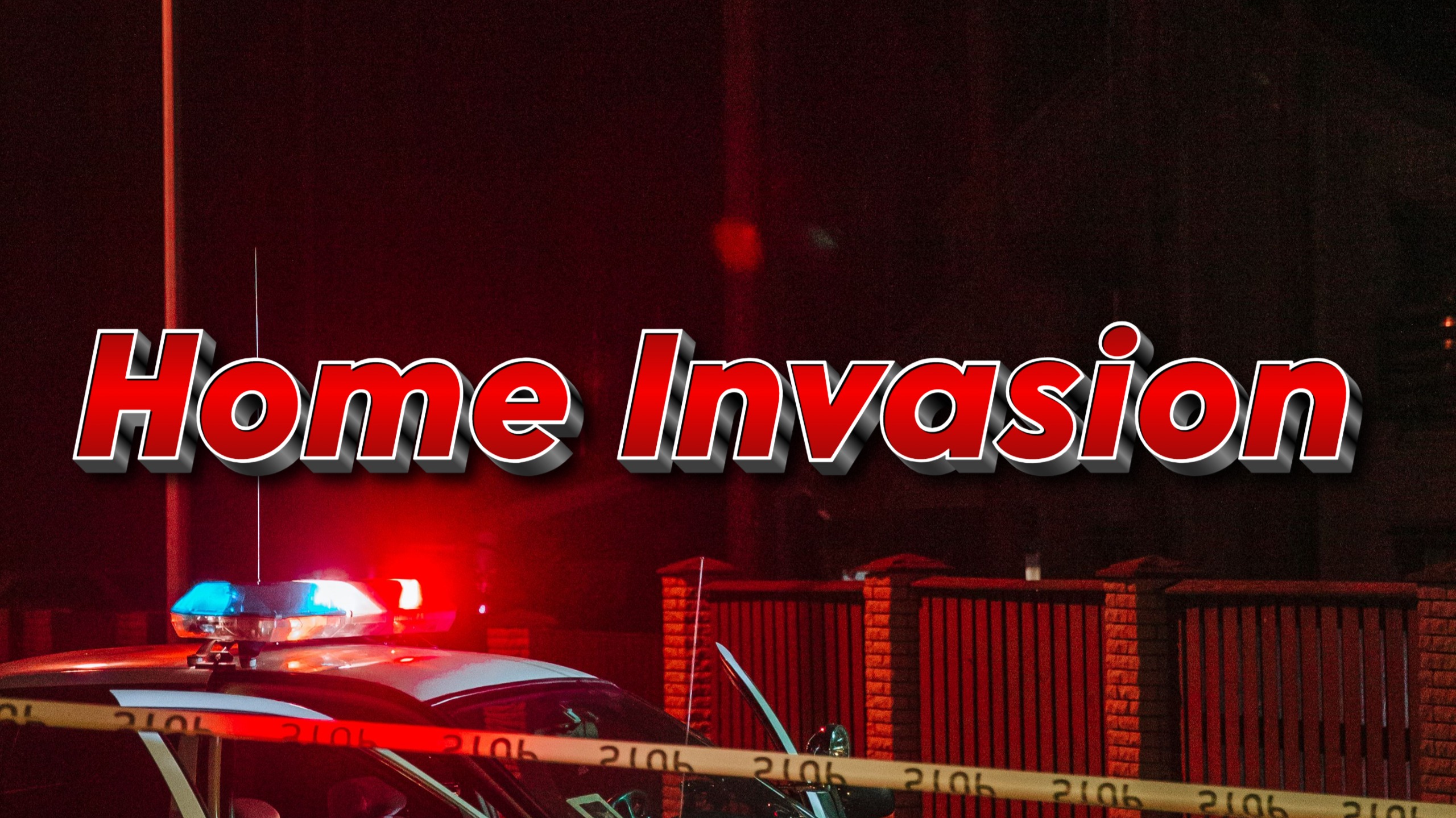 Home Invasion 6 4 2026 1